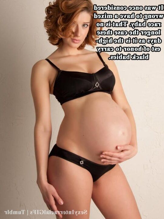 The true white women and wives want to be pregnant by a Niga